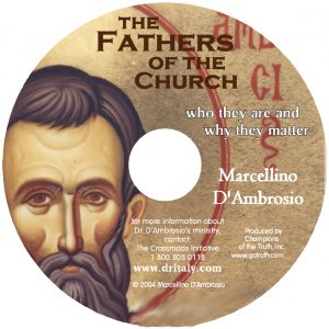 The Fathers of the Church: Who the Early Church Fathers Are and Why they Matter