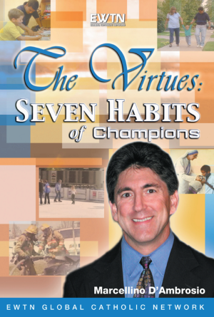 EWTN - The Virtues: Seven Habits of Champions - DVD
